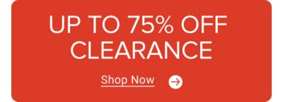 Up to 75% off clearance. Shop now.