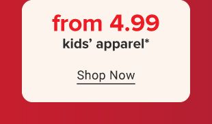 From 4.99 kids' apparel. Shop now.