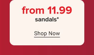 From 11.99 sandals. Shop now.