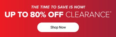 The time to save is now. Up to 80% off clearance. Shop now.