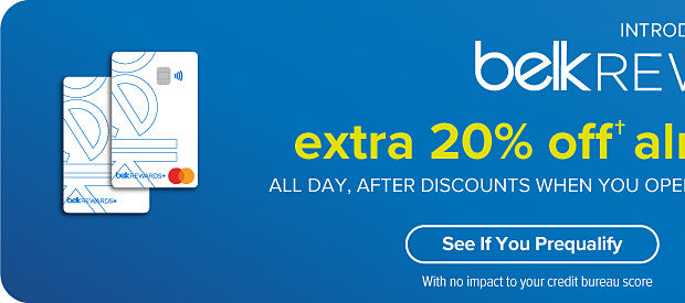 Two Belk Rewards Plus credit cards. Introducing Belk Rewards Plus. Extra 20% off almost everything! All day, after discounts when you open a Belk Rewards Plus credit card account. See if you prequalify, with no impact to your credit bureau score.