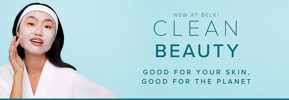 Image of woman with face mask. Now at Belk! Clean Beauty. Good for your skin, good for the planet.