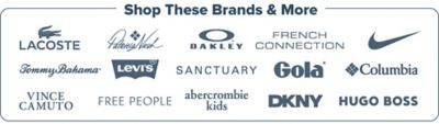 Shop these brands and more. Logos for Lacoste, Patricia Nash, Oakley, French Connection, Nike, Tommy Bahama, Levi’s, Sanctuary, Gola, Columbia, Vince Camuto, Free People, Abercrombie Kids, DKNY, and Hugo Boss.