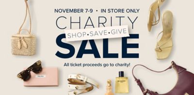 November 7-9 in store only. Charity sale. Shop, save, give. All ticket proceeds go to charity. Various accessories.