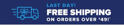 Last Day! Free Shipping on Orders over $49