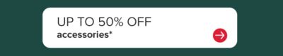 Up to 50% off accessories.