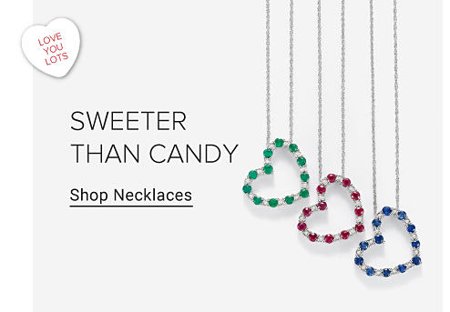 An image of ruby gemstone necklaces with a candy heart that says love you lots. Sweeter than candy. Shop Necklaces.