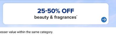 25-50% off beauty and fragrances. 