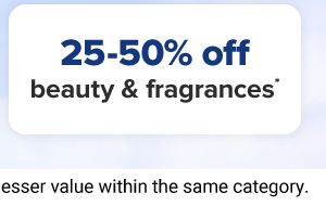 25-50% off beauty and fragrances.