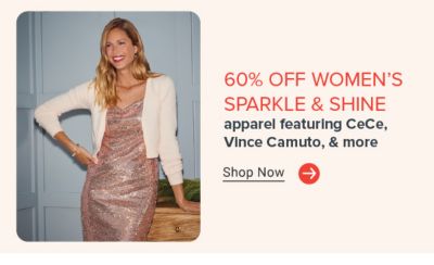 A woman in a sparkly dress and white sweater. 60% off women's sparkle and shine apparel featuring CeCe, Vince Camuto and more. Shop now.