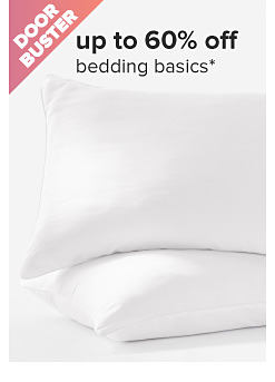 Doorbuster. Up to 60% off bedding basics. Image of two white pillows.