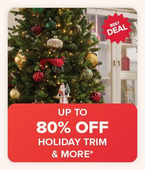 Up to 80% off holiday trim and more. A Christmas tree.