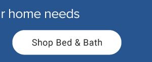 Shop bed and bath.