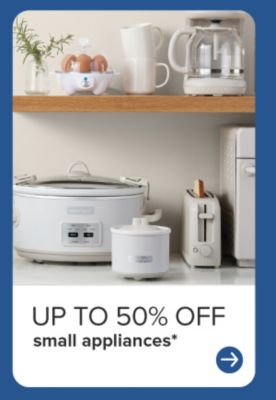 Various small appliances. Up to 50% off small appliances.