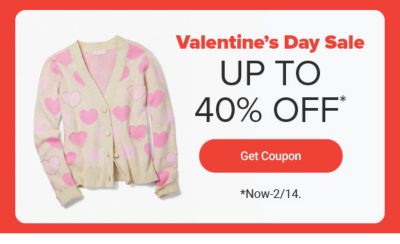 Valentine's Day Sale. Up to 40% off. Get coupon. Now through February 14.