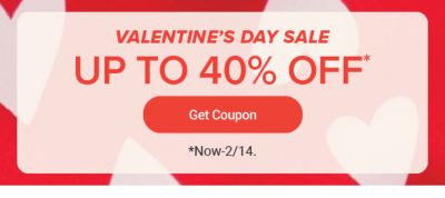Valentine's Day Sale. Up to 40% off. Get coupon. Now through February 14.
