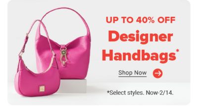 Two pink handbags. Up to 40% off designer handbags. Shop now. Select styles. Now until February 14th.