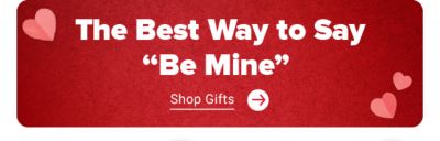 The best way to say be mine. Shop gifts.