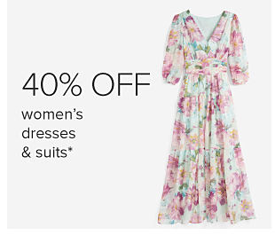 40% off women's dresses and suits. Image of a long dress with a floral pattern. 