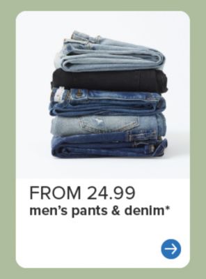 From 24.99 men's pants and denim.