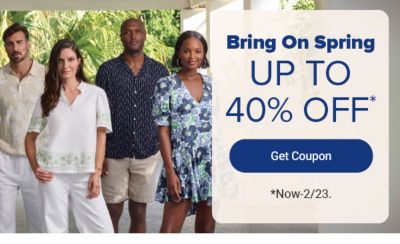 Bring on spring. Up to 40% off Get Coupon. Now until february 23rd.