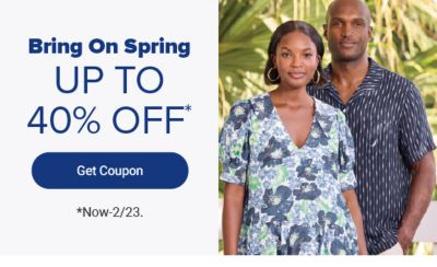 Bring on spring. Up to 40% off Get Coupon. Now until february 23rd.