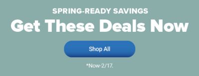 Spring ready savings, this weekend only. Shop all. Now through February 17.