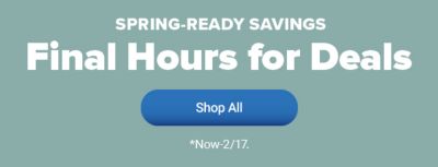 Spring ready savings, this weekend only. Shop all. Now through February 17.