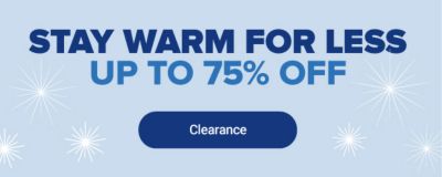 Stay warm for less. Up to 75% off. Shop clearance.