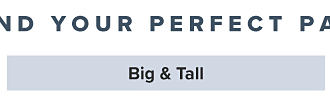 Find your perfect pair. Shop big & tall.