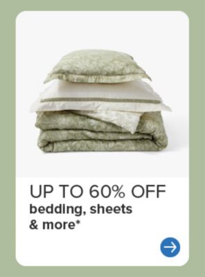 Up to 60% off bedding, sheets and more.