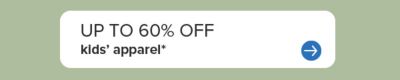 Up to 60% off kids' apparel.
