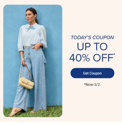 Today's coupon. Up to 40% off. Get coupon. Now to March 2.