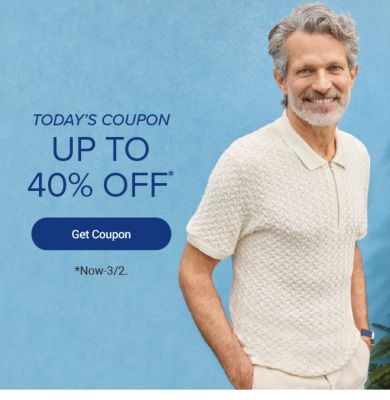 Today's coupon. Up to 40% off. Get coupon. Now to March 2.