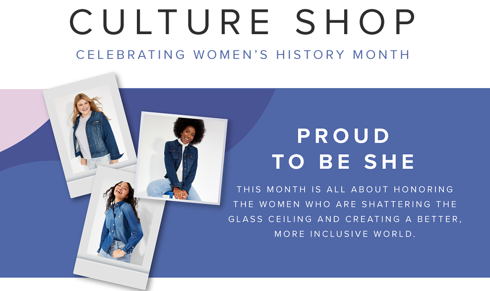 Culture shop. Celebrating women's history month. Polaroid pictures of women all wearing white shirts and denim jackets. Proud to be she. This month is all about honoring the women who are shattering the glass ceiling and creating a better, more inclusive world. 