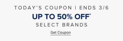 Today's coupon. Ends February 27. Up to 50% off select brands. 