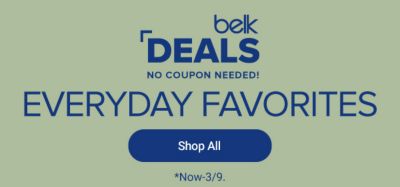 Belk deals, no coupon needed. Everyday favorites. Shop all. Now through March 9.
