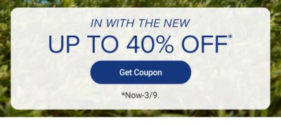 In with the new. Up to 40% off Get coupon. Now to March 9.