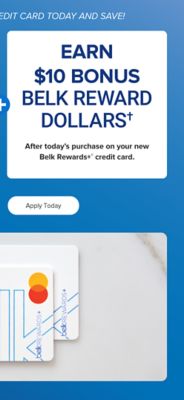 A pair of Belk Rewards Plus credit cards. Open a Belk Rewards Plus credit card today and save. Extra 25% off almost everything. All day after discounts with a new Belk Rewards Plus credit card and coupon, March 6 to March 8. Earn $10 Bonus Belk Reward Dollars after today's purchase on your new Belk Rewards Plus credit card. See if you prequalify. Apply today.