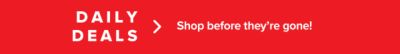 Daily deals. Shop before they're gone.