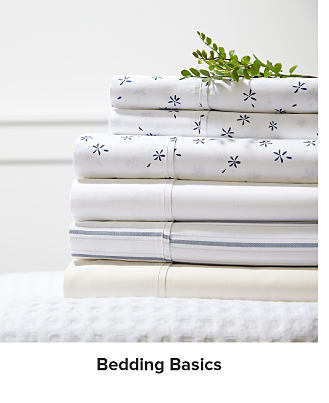 Image of sheets stacked together. Shop bedding basics. 