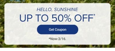 Hello sunshine. Up to 40% off. Get coupon. Now to March 16.