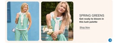 Image of model in green check outfit. Image of model closeup with flowers. SPRING GREENS. Get ready to bloom in this lush palette. Shop Now. Arrow icon. Image of model in green check outfit. FASHION MOMENT: Spring Greens. Image of model closeup with flowers. Get ready to bloom in this lush palette. Shop Now. Arrow icon.