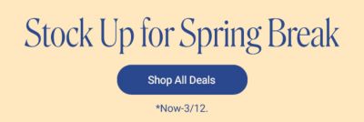 Stock up for spring break. Shop all deals. Now until March 12th.
