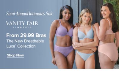 Semi-annual intimates sale. Vanity fair lingerie logo. From 29.99 bras. The new breathable luxe collection. Shop now. An image of a woman in intimates.