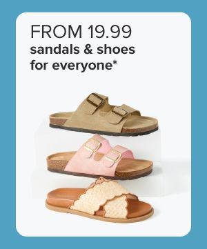 From 19.99 sandals and shoes for everyone. Tan platform sandals and flat sandals. 