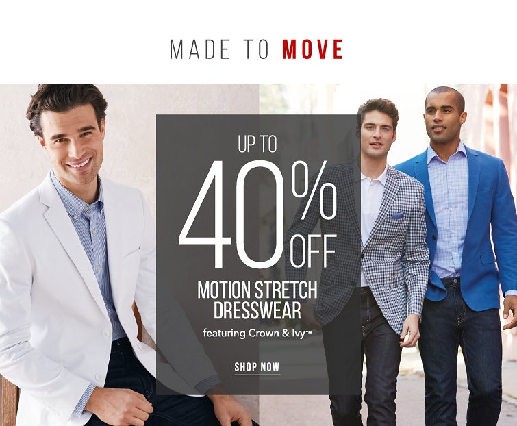Made to move. Up to 40% off motion stretch dresswear featuring Crown and Ivy trademark. Shop now