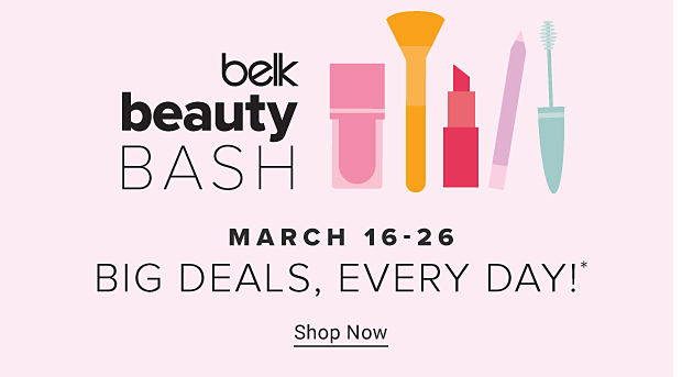 Belk Beauty Bash! Big deals, every day! March 16 - 26. Shop Now.