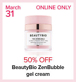 Image of a skincare product. March 31. Online only. 50% off BeautyBio Zenbubble gel cream.