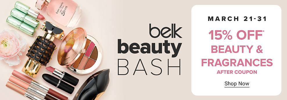 Belk Beauty Bash. March 21 to 31. 15% off beauty and fragrances after coupon. Shop Now.